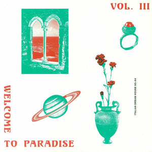 Welcome To Paradise: Italian Dream House 90-94 Vol III